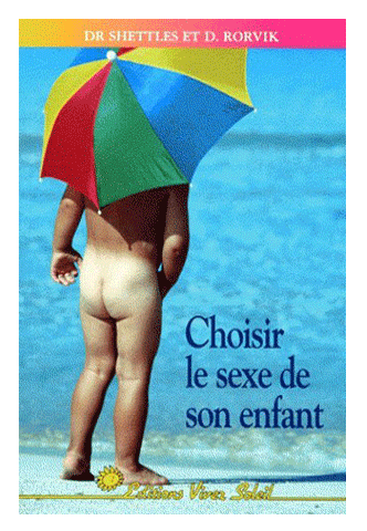 French foreign edition of How To Choose The Sex Of Your Baby by Landrum B. Shettles, M.D., Ph.D.
and David M. Rorvik